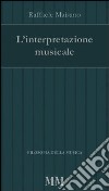 L'interpretazione musicale libro di Maisano Raffaele