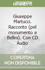 Giuseppe Martucci. Racconto (pel monumento a Bellini). Con CD Audio