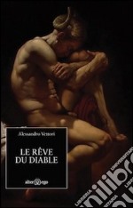 Le rêve du diable. Ediz. italiana libro