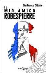 Il mio amico Robespierre