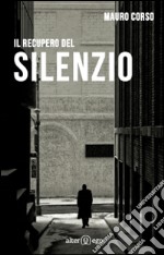 Il recupero del silenzio