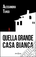 Quella grande casa bianca libro