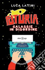 Futuria. Galassie in disordine