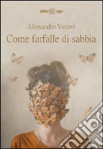 Come farfalle di sabbia libro