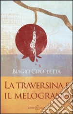 La traversina e il melograno libro