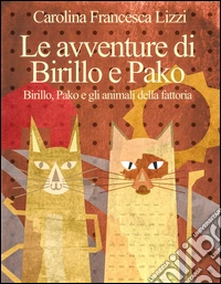 Le avventure di Birillo e Pako. Birillo, Pako e gli animali della fattoria libro