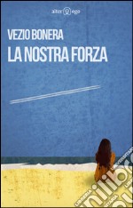 La nostra forza libro