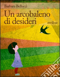 Un arcobaleno di desideri libro