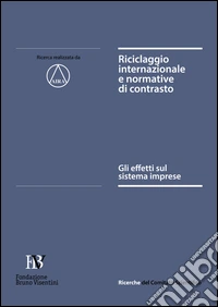 Riciclaggio internazionale e normative di contrasto. Gli effetti sul sistema imprese libro