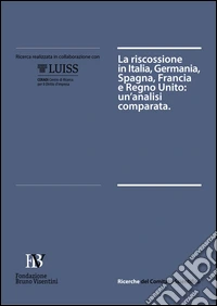 La riscossione in Italia, Germania, Spagna, Francia e Regno Unito. Un'analisi comparata libro