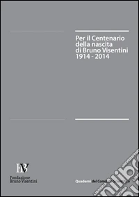 Per il centenario della nascita di Bruno Visentini. (1914-2014) libro