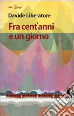 Fra cent'anni e un giorno libro