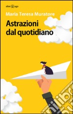 Astrazioni dal quotidiano libro