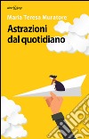 Astrazioni dal quotidiano libro