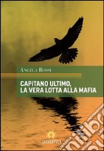 Capitano Ultimo, la vera lotta alla mafia libro