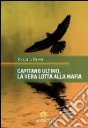 Capitano Ultimo, la vera lotta alla mafia libro di Rossi Angela