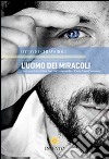 L'uomo dei miracoli libro