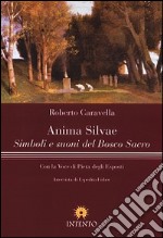 Anima silvae. Simboli e suoni del bosco sacro libro