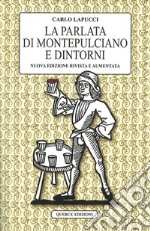 La parlata di Montepulciano e dintorni. Nuova ediz. libro