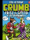 Collezione Crumb. Ediz. limitata. Vol. 2: Fritz il gatto e altri animali libro di Crumb Robert De Fazio R. (cur.) Curcio C. (cur.)
