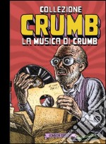 Collezione Crumb. Ediz. limitata. Vol. 3: La musica di Crumb libro