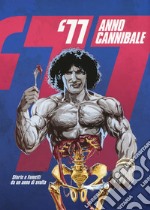 '77 anno cannibale. Storie e fumetti da un anno di svolta libro