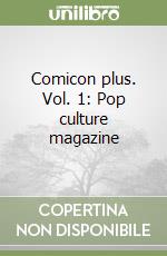 Comicon plus. Vol. 1: Pop culture magazine libro