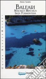 Baleari. Maiorca, Minorca, Ibiza, Formentera libro