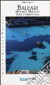 Baleari. Maiorca, Minorca, Ibiza, Formentera libro di Tarallo Pietro