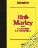 Bob Marley. La musica, la leggenda libro