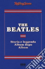 The Beatles. Storia e leggenda album dopo album libro