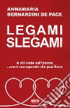 Legami e slegami libro di Bernardini De Pace Annamaria