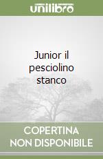 Junior il pesciolino stanco libro