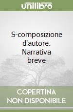 S-composizione d'autore. Narrativa breve libro