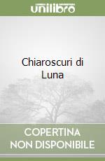 Chiaroscuri di Luna