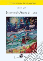 Incantevoli storie di luna libro