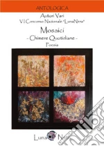 Mosaici. Chimere quotidiane. Poesia libro