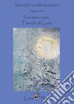 Tra nenie e canti... Fiocchi di Luna libro