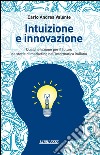 Intuizione e innovazione. Qualche lezione per il futuro da storie di marketing nell'informatica italiana libro