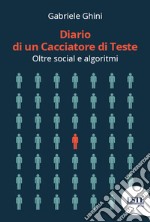 Diario di un cacciatore di teste. Oltre social e algoritmi