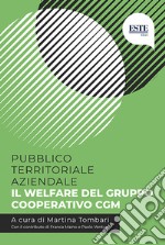 Pubblico territoriale aziendale. Il welfare del Gruppo Cooperativo CGM libro