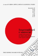 Imprenditori e samurai. Viaggio alla scoperta dei valori e dello spirito dei nobili guerrieri giapponesi nelle imprese