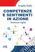 Competenze e sentimenti in azione. Emotional agility libro