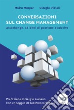 Conversazioni sul change management. Assochange, 18 anni di passione evolutiva libro