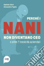 Perché i nani non diventano CEO e altre 7 tossicità aziendali