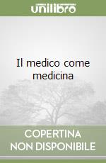 Il medico come medicina libro