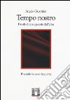 Tempo nostro. Parole chiare e poesie dall'alba libro