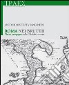 Roma nei Bruttii. Città e campagne nelle Calabrie romane libro