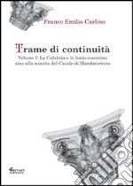 Trame di continuità. Vol. 1: La Calabria e lo Ionio cosentino sino alla nascita del casale di Mandatoricio libro