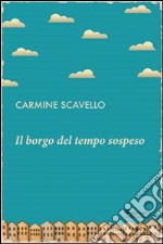 Il borgo del tempo sospeso libro